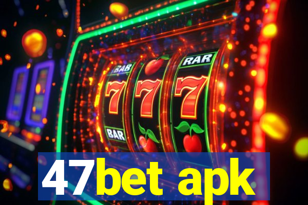 47bet apk